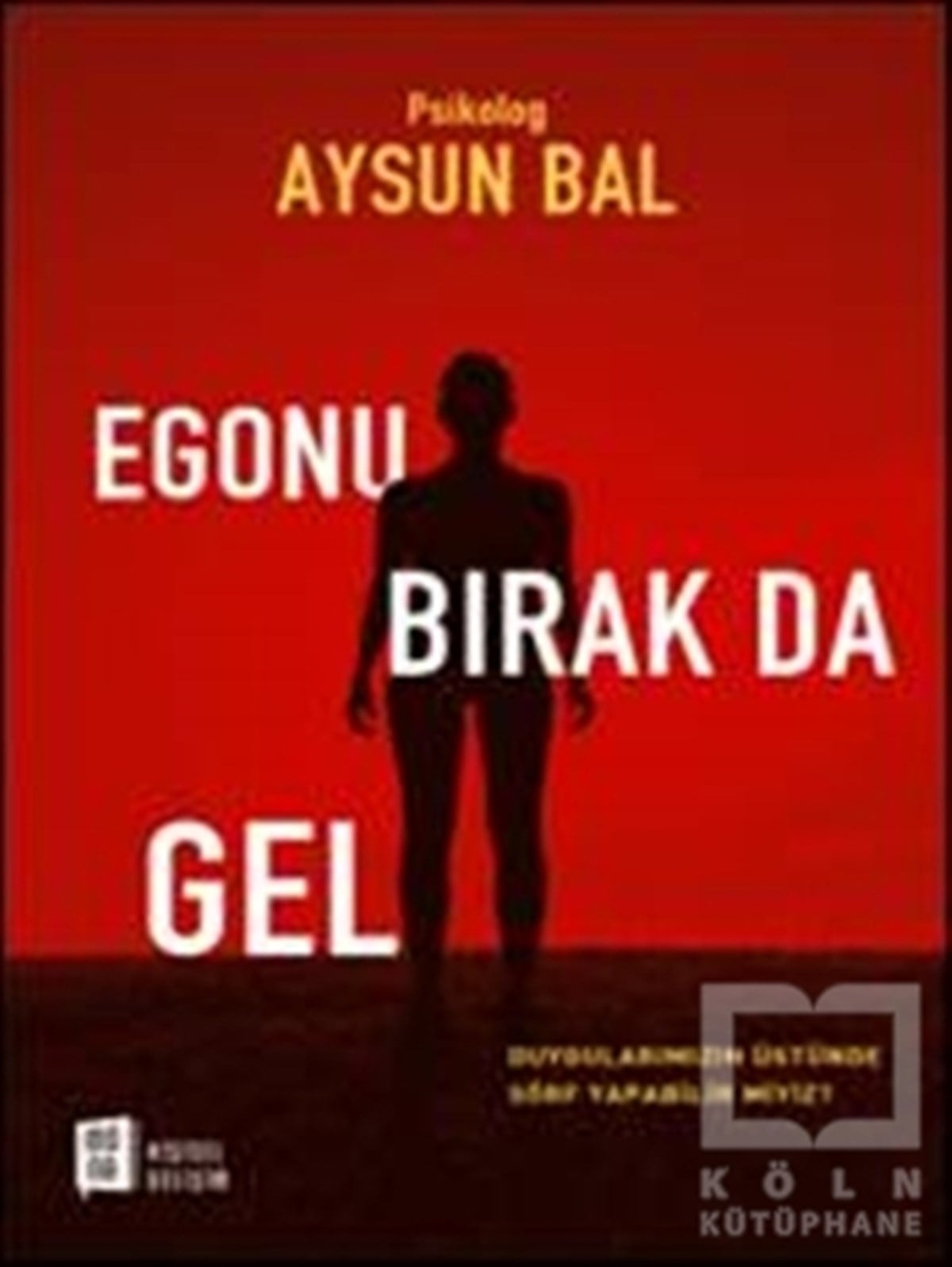 Aysun BalKişisel GelişimEgonu Bırak Da Gel