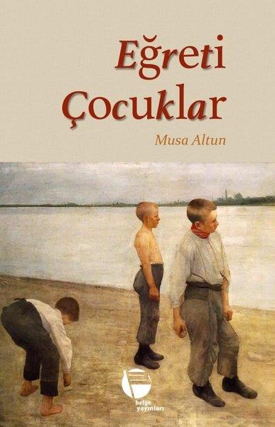 Musa AltunDünya RomanEğreti Çocuklar