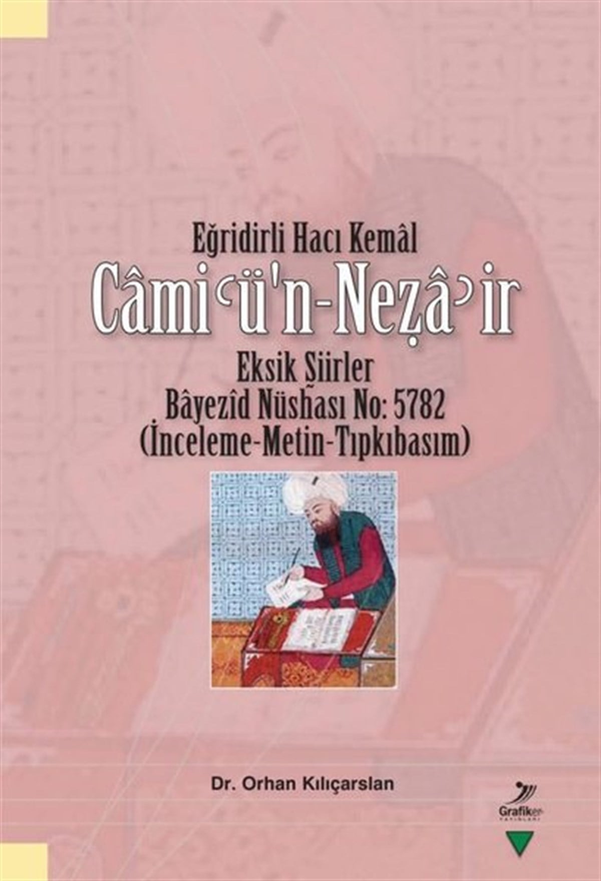 Orhan KılıçaslanEleştiri & Kuram & İnceleme KitaplarıEğridirli Hacı Kemal-Cami'u'n-Neza'ir - Eksik Şiirler