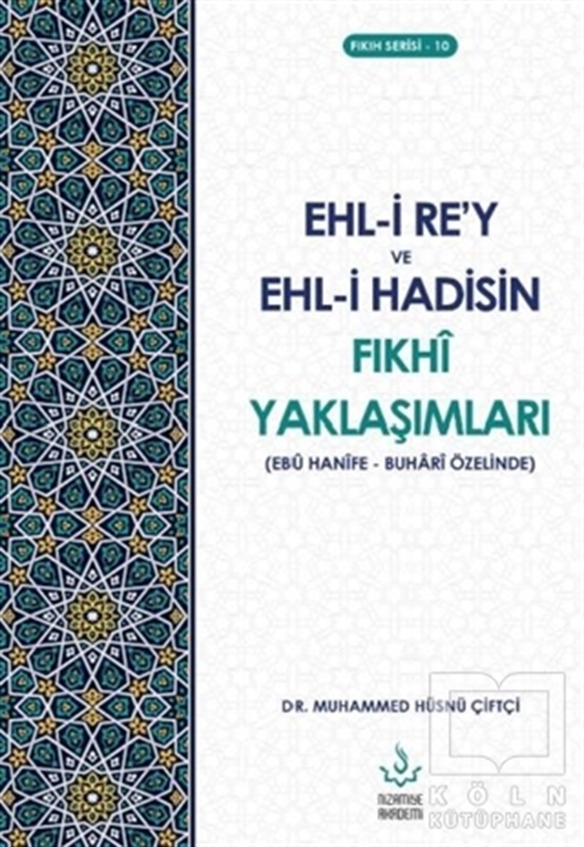 Muhammed Hüsnü Çiftçiİslami Araştırma ve İnceleme KitaplarıEhl-i Re’y ve Hadisin Fıkhi Yaklaşımları