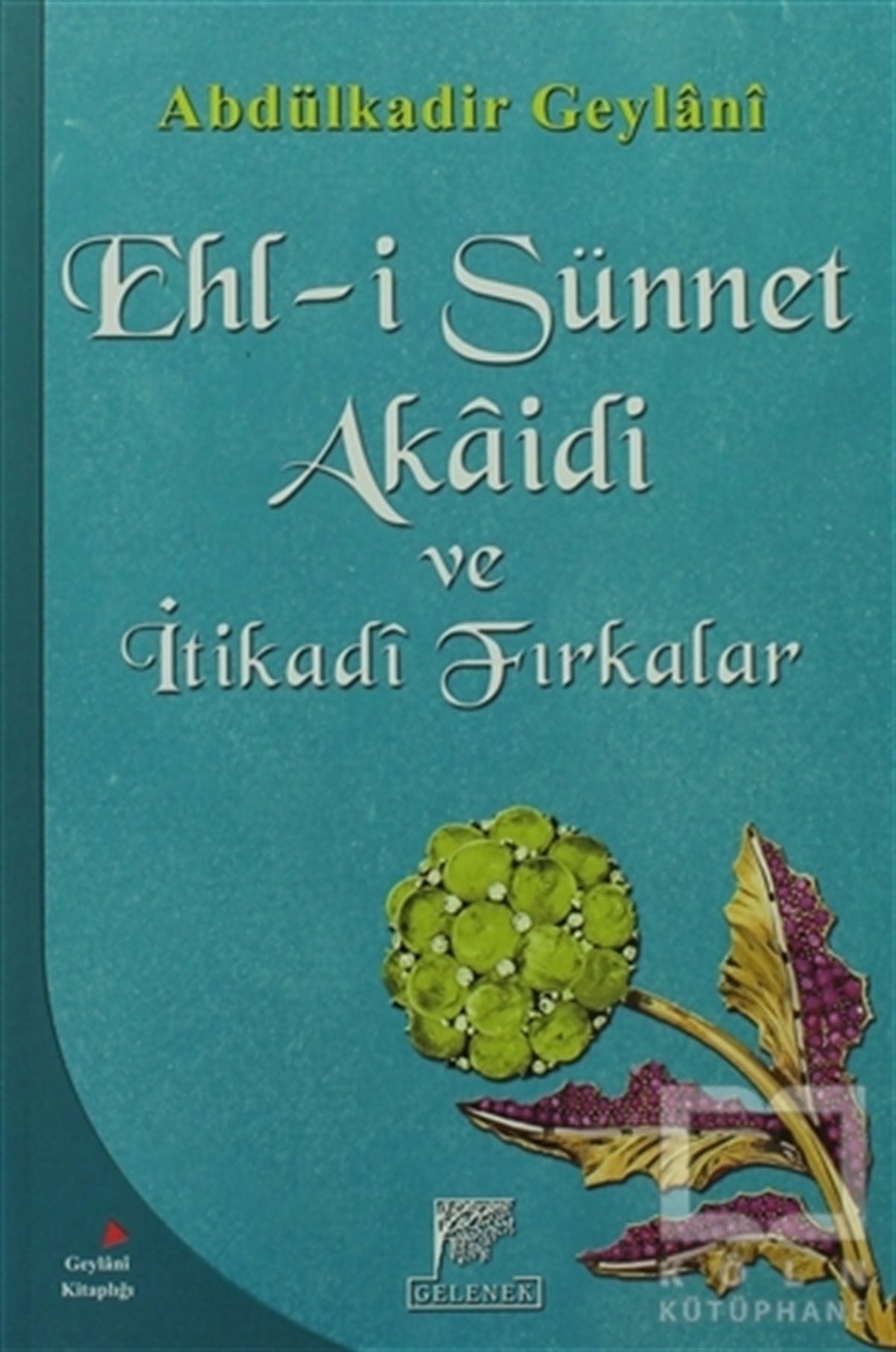 Abdülkadir GeylaniTasavvuf - Mezhepler - TarikatlarEhl-i Sünnet Akaidi ve İtikadi Fırkalar