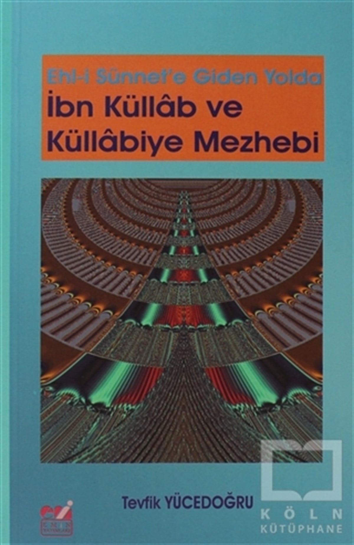 Tevfik YücedoğruTasavvuf KitaplarıEhl-i Sünnet'e Giden Yolda İbn Küllab ve Küllabiye Mezhebi