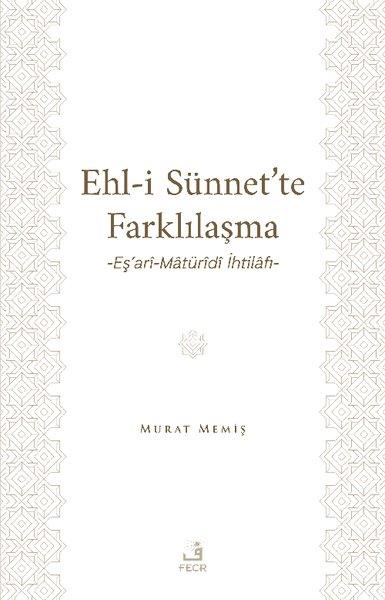 Murat Memişİslami KitaplarEhl-i Sünnet'te Farklılaşma - Eş'ari-Matüridi İhtilafı
