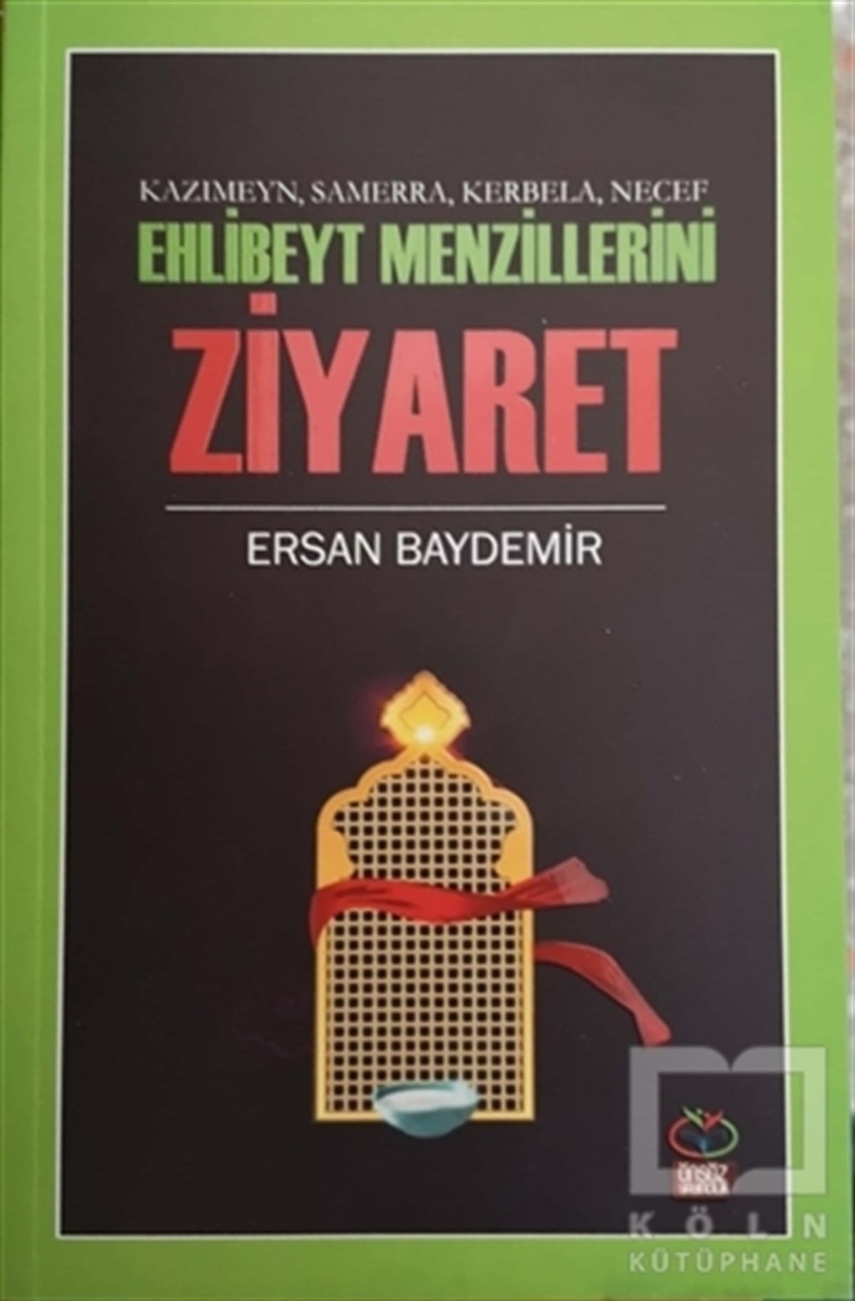 Ersan BaydemirSeyahatnameEhlibeyt Mezillerini Ziyaret - Kazımeyn Samerra Kerbela Necef
