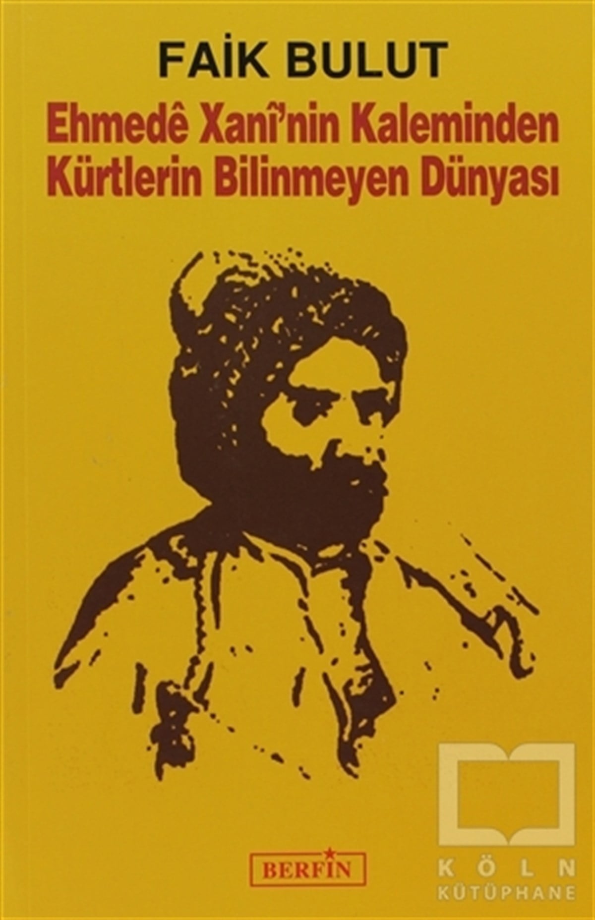 Faik BulutŞiirEhmede Xani’nin Kaleminden Kürtlerin Bilinmeyen Dünyası