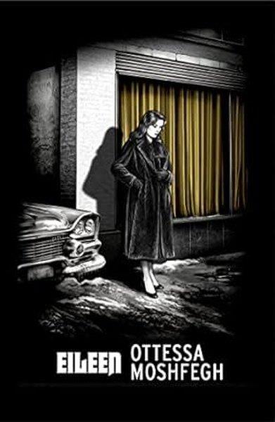 Ottessa MoshfeghLiteratureEileen : Shortlisted for the Man Booker Prize 2016