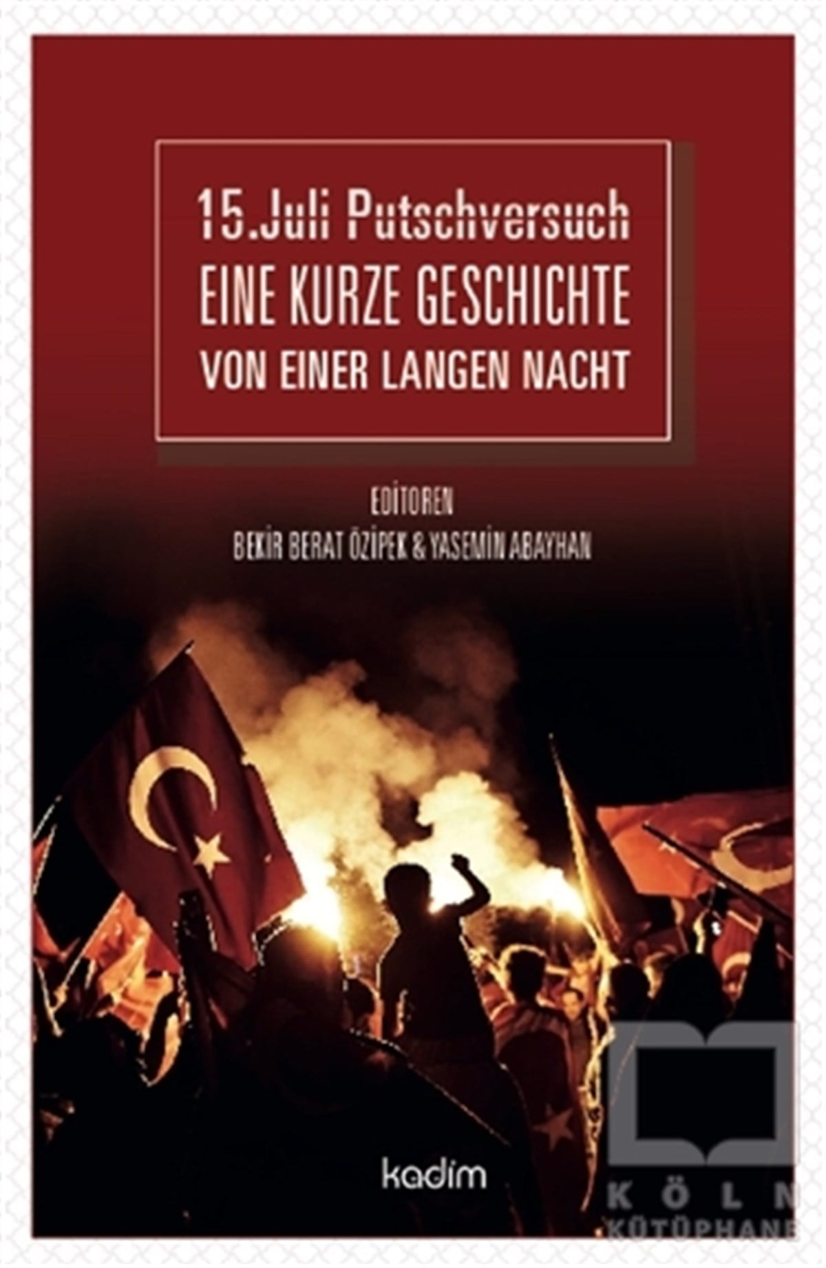 Bekir Berat ÖzipekTürkiye Siyaseti ve PolitikasıEine Kurze Geschichte Von Einer Langen Nacht