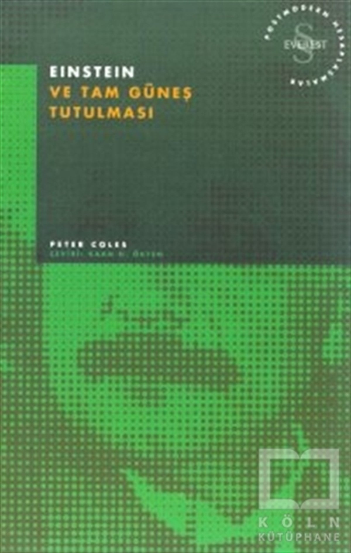 Peter ColesDoğa BilimleriEinstein ve Tam Güneş Tutulması Postmodern Hesaplaşmalar