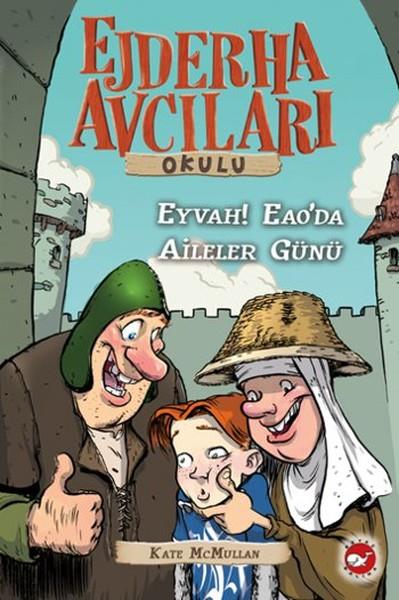 Filiz ÇiçekBilimsel Çocuk KitaplarıEjderha Avcıları Okulu 10 - Eyvah! Eao'da Aileler Günü