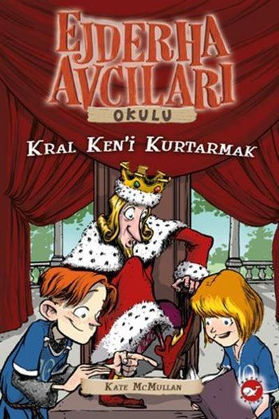 Kate McMullanBilimsel Çocuk KitaplarıEjderha Avcıları Okulu 14-Kral Ken'i Kurtarmak