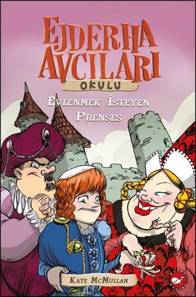 Kate McMullanBilimsel Çocuk KitaplarıEjderha Avcıları Okulu - Evlenmek İsteyen Prenses