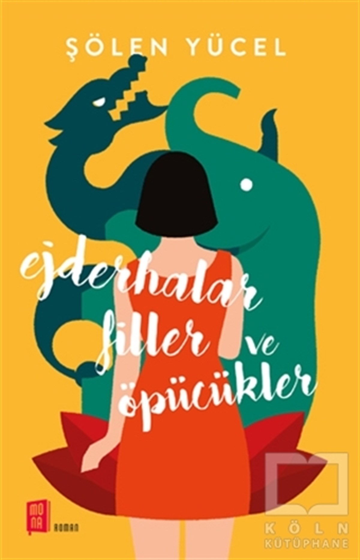 Şölen YücelRomanEjderhalar Filler ve Öpücükler