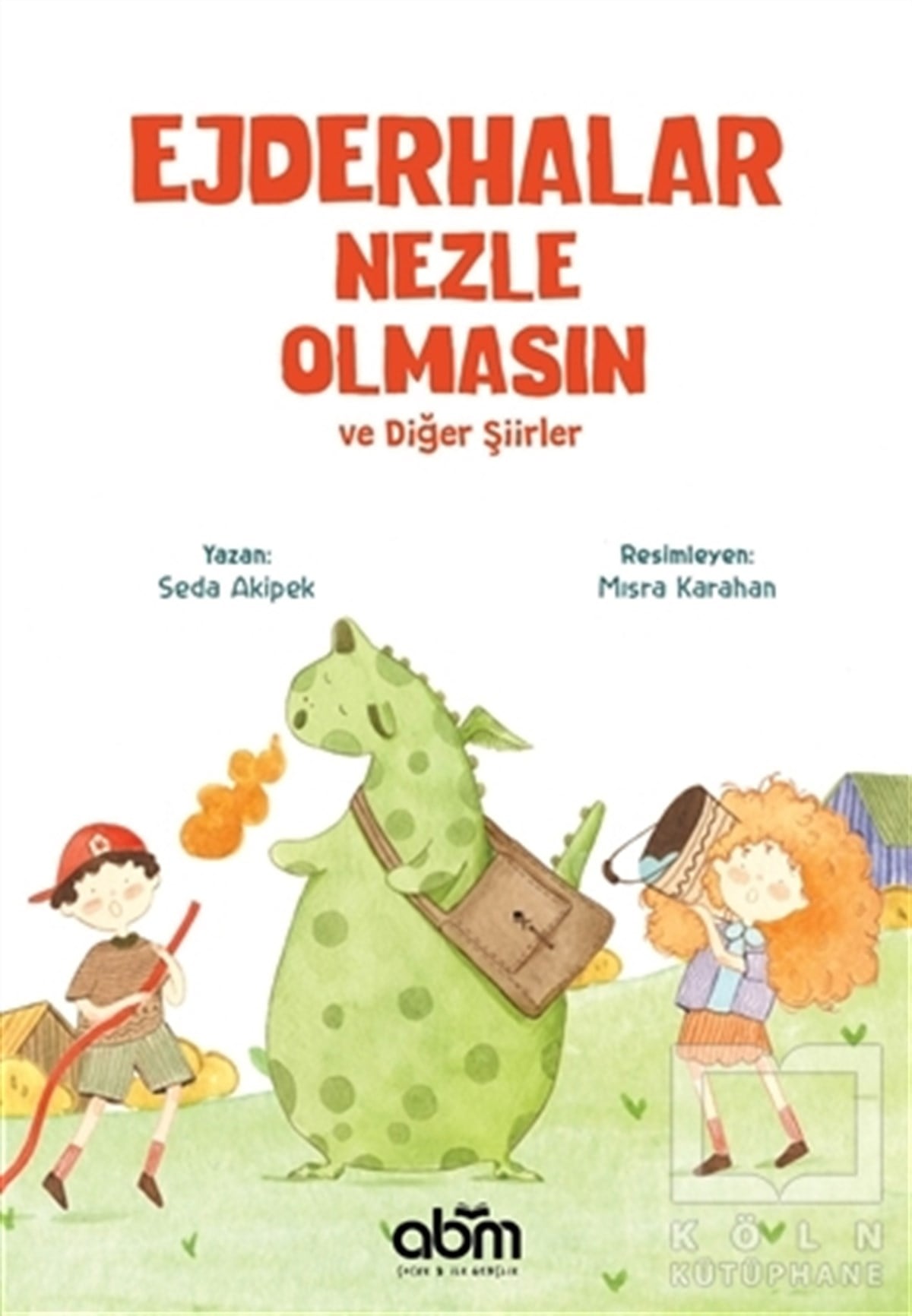 Seda AkipekOkul Öncesi Resimli KitaplarEjderhalar Nezle Olmasın ve Diğer Şiirler