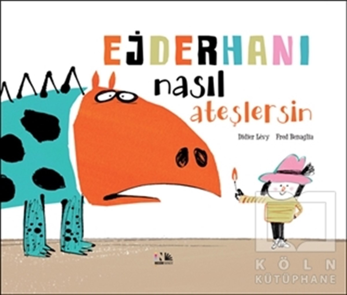 Didier LevyÇocuk RomanlarıEjderhanı Nasıl Ateşlersin