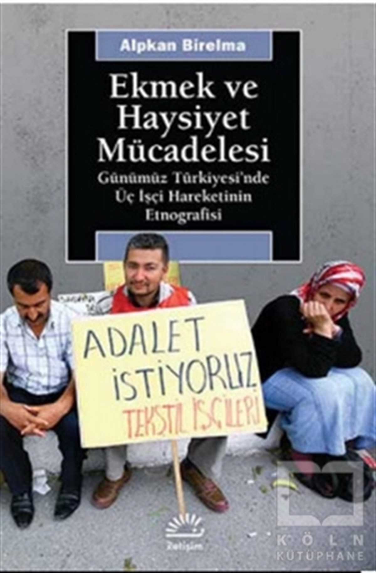 Alpkan BirelmaGenel KonularEkmek ve Haysiyet Mücadelesi