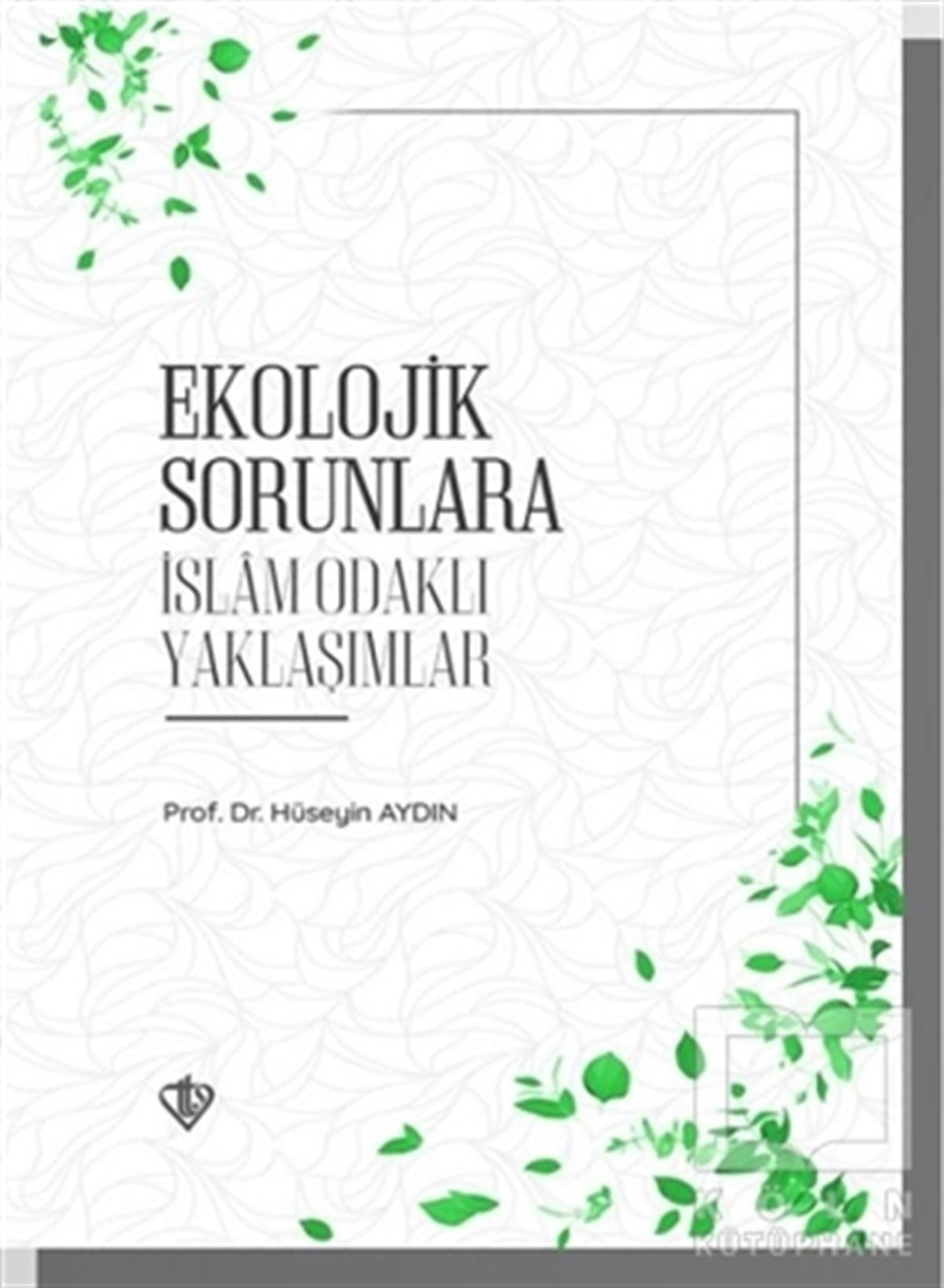 Hüseyin AydınEkoloji KitaplarıEkolojik Sorunlara İslam Odaklı Yaklaşımlar