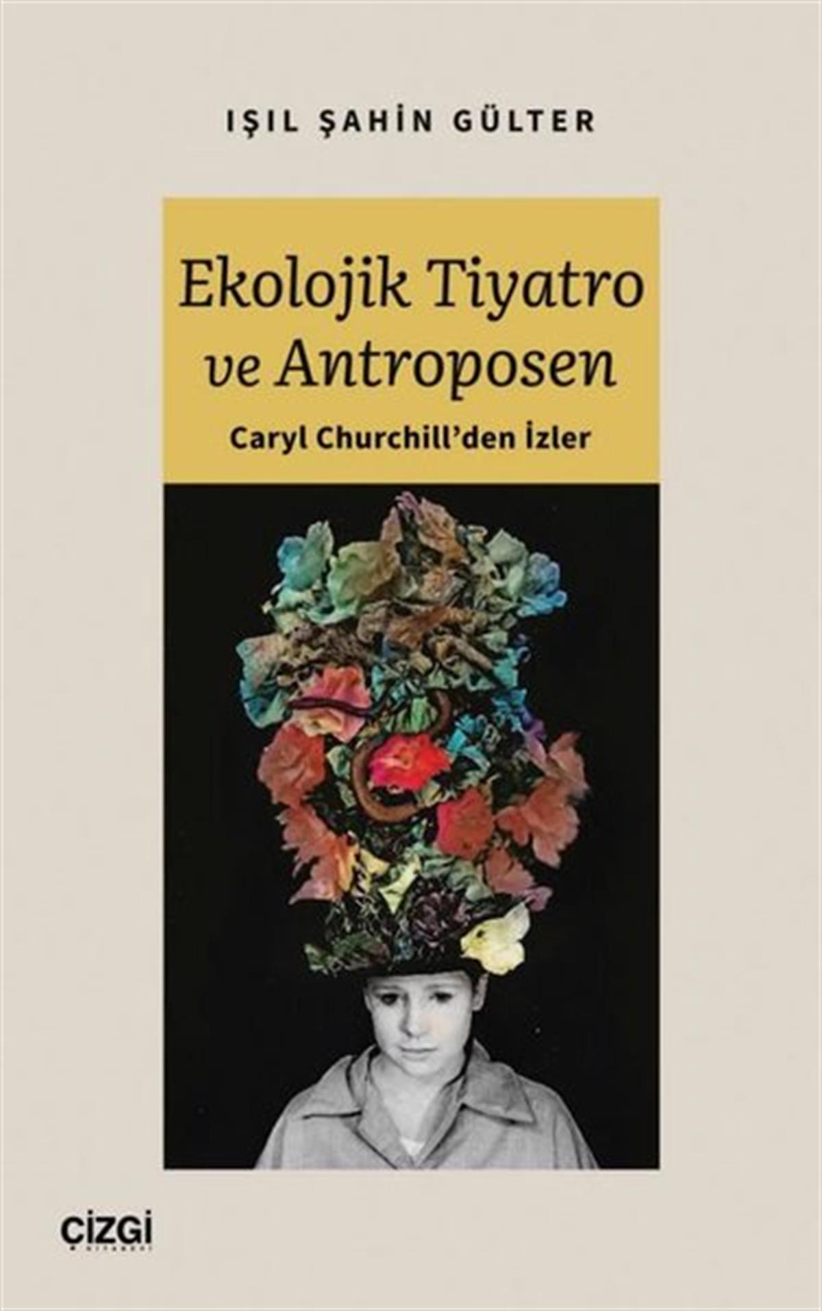 Işıl Şahin GülterTürk OyunlarıEkolojik Tiyatro ve Antroposen - Caryl Churchill'den İzler