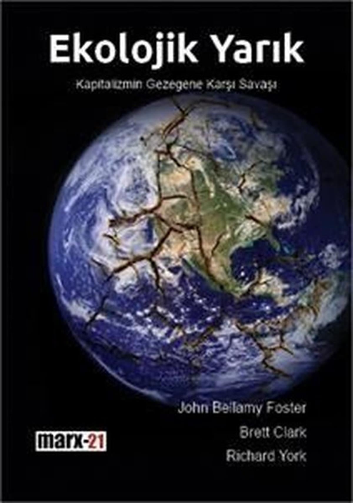 Brett ClarkÇevre MühendisliğiEkolojik Yarık - Kapitalizmin Gezegene Karşı Savaşı