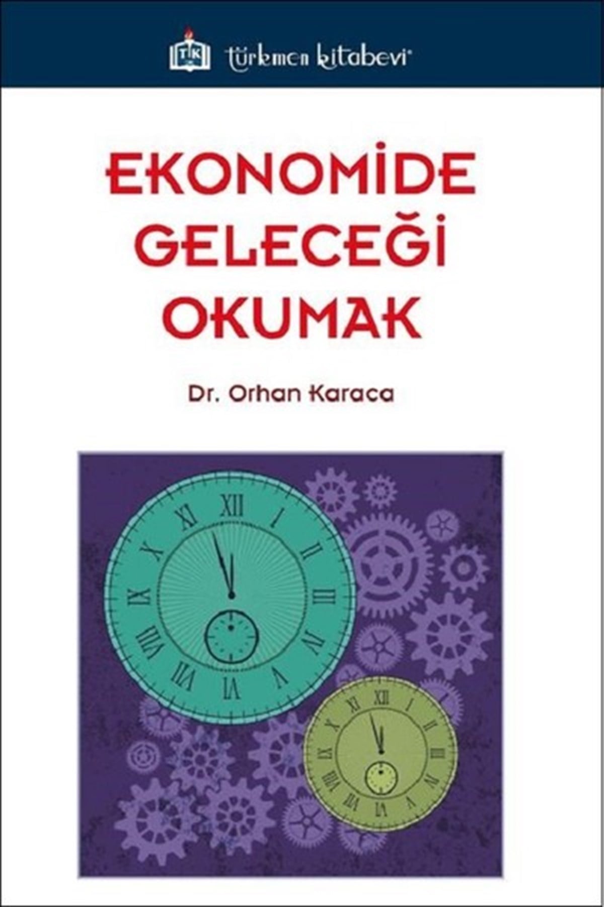 Orhan KaracaEkonomi KitaplarıEkonomide Geleceği Okumak