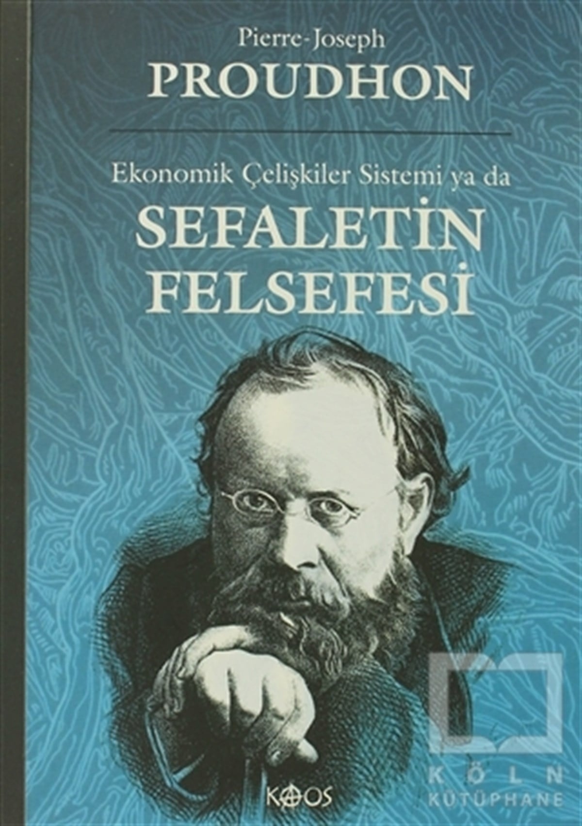 Pierre Joseph ProudhonSiyaset FelsefesiEkonomik Çelişkiler Sistemi ya da Sefaletin Felsefesi