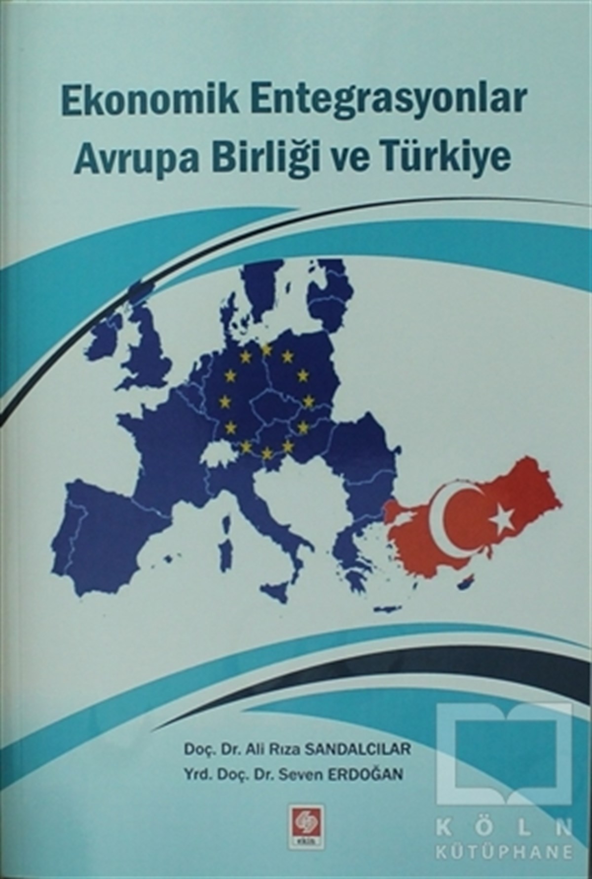 Ali Rıza SandalcılarDiğerEkonomik Entegrasyonlar Avrupa Birliği ve Türkiye