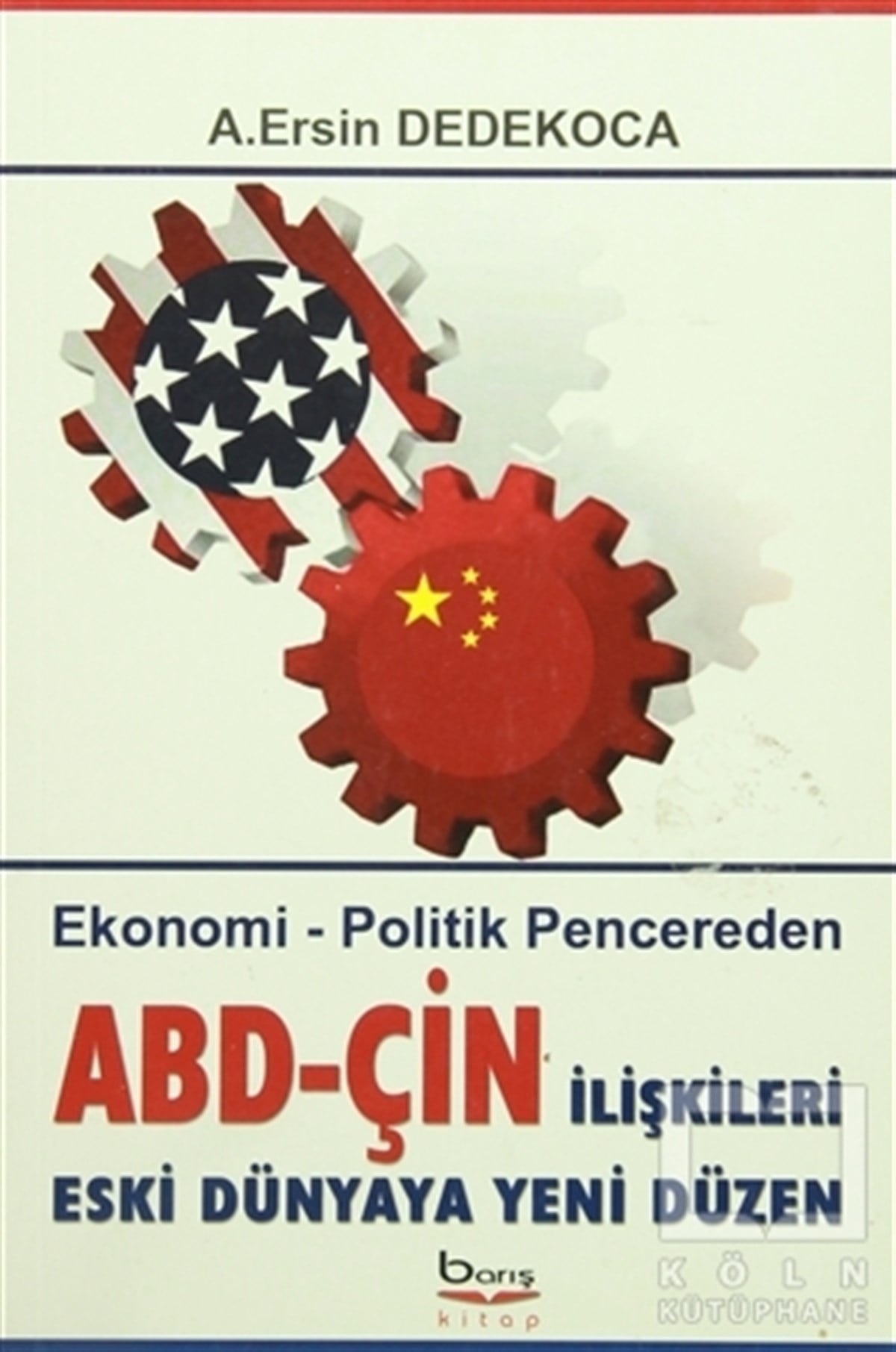 A. Ersin DedekocaGenel KonularEkonomik-Politik Pencereden ABD-ÇİN İlişkileri