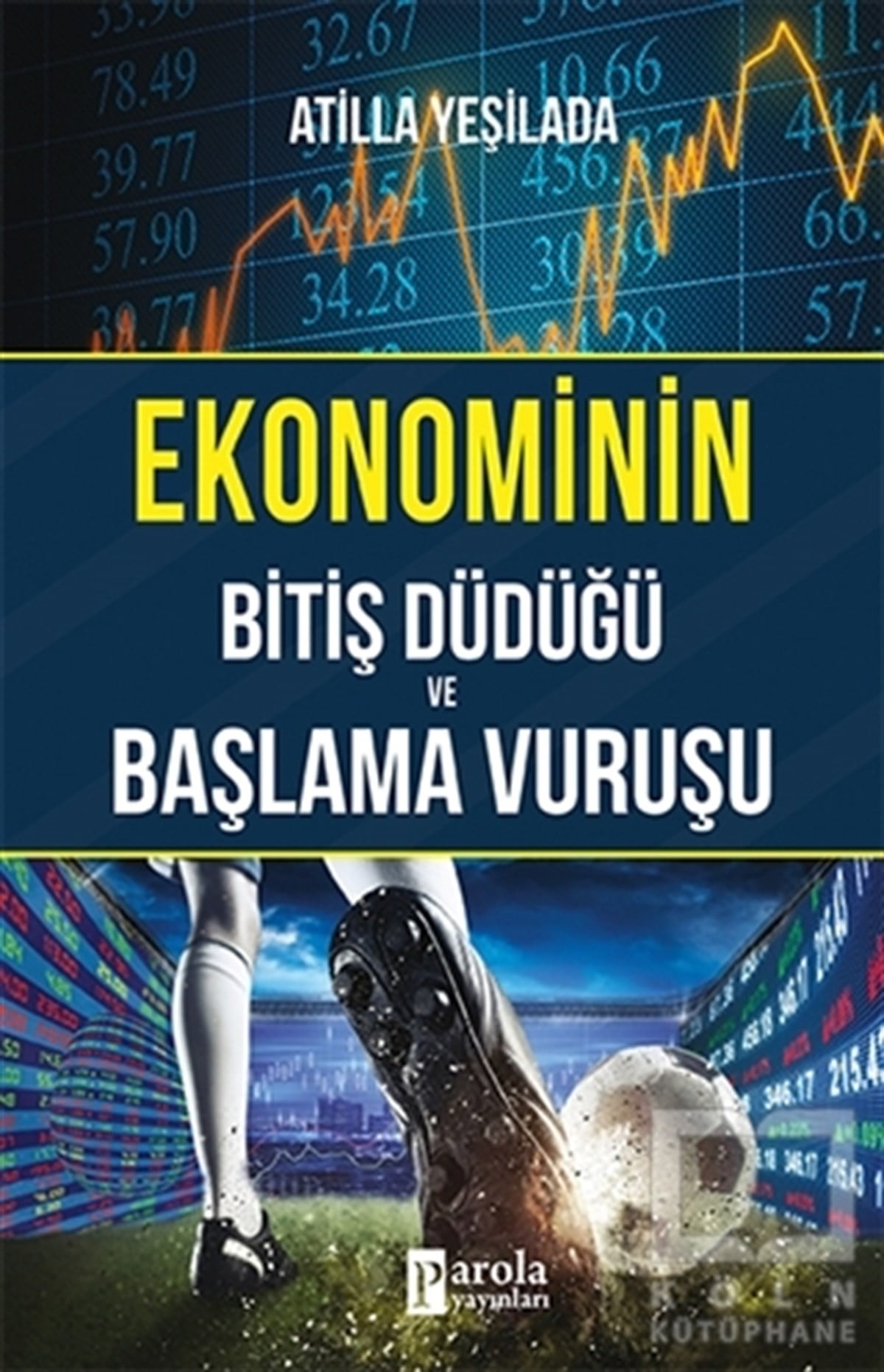 Atilla YeşiladaDiğerEkonominin Bitiş Düdüğü ve Başlama Vuruşu