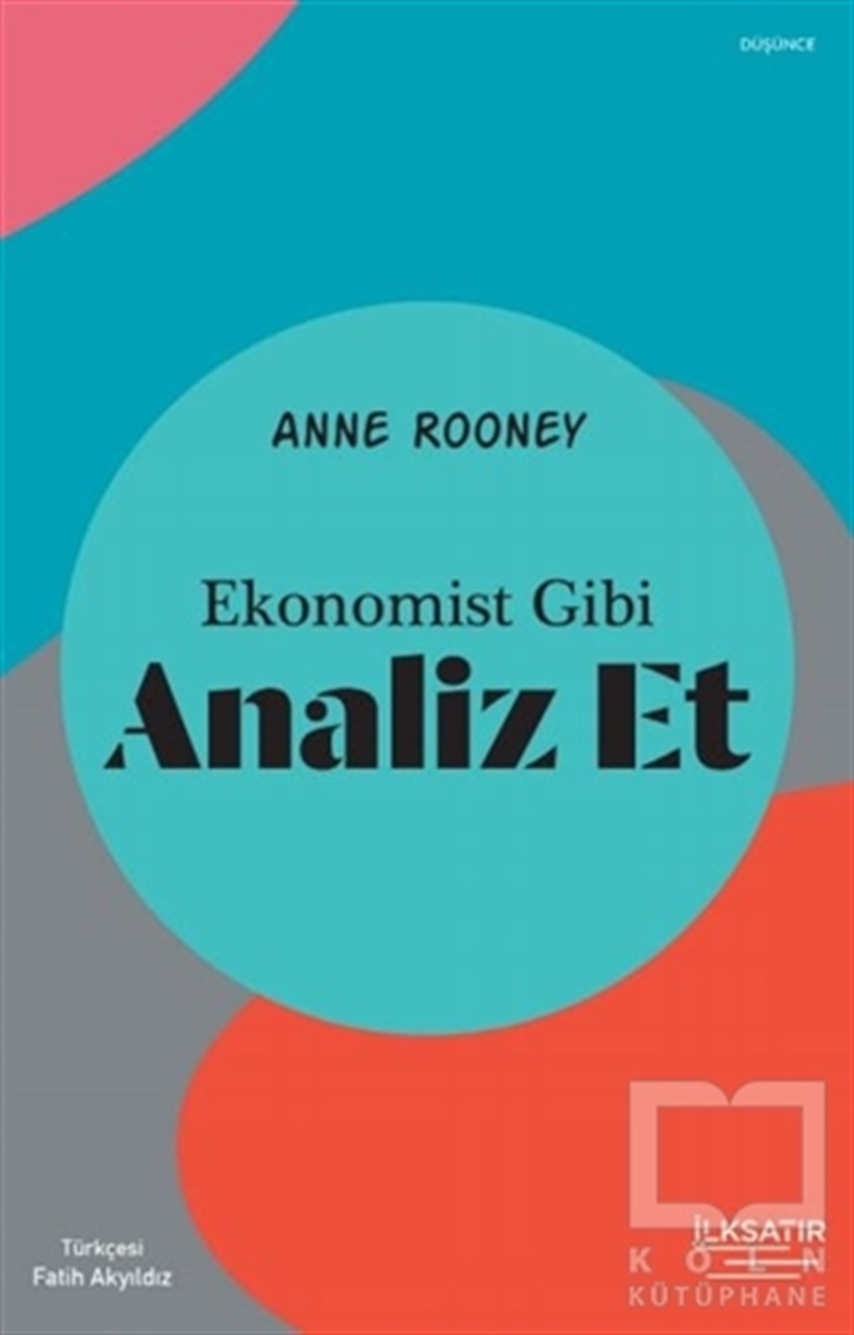 Anne RooneyDüşünce KitaplarıEkonomist Gibi Analiz Et