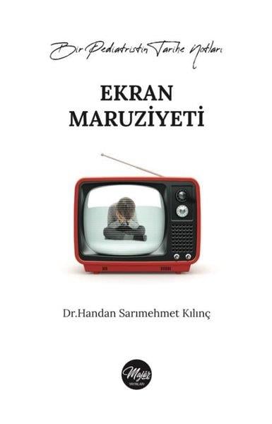 Handan Sarımehmet KılınçPsikoloji KitaplarıEkran Maruziyeti - Bir Pediatristin Tarihe Notları