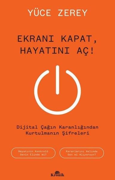 Yüce ZereyKişisel Gelişim KitaplarıEkranı Kapat Hayatını Aç! Dijital Çağın Karanlığından Kurtulmanın Şifreleri