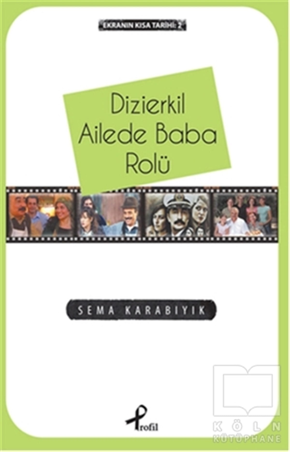 Sema KarabıyıkEbeveyn KitaplarıEkranın Kısa Tarihi 2: Dizierkil Ailede Baba Rolü