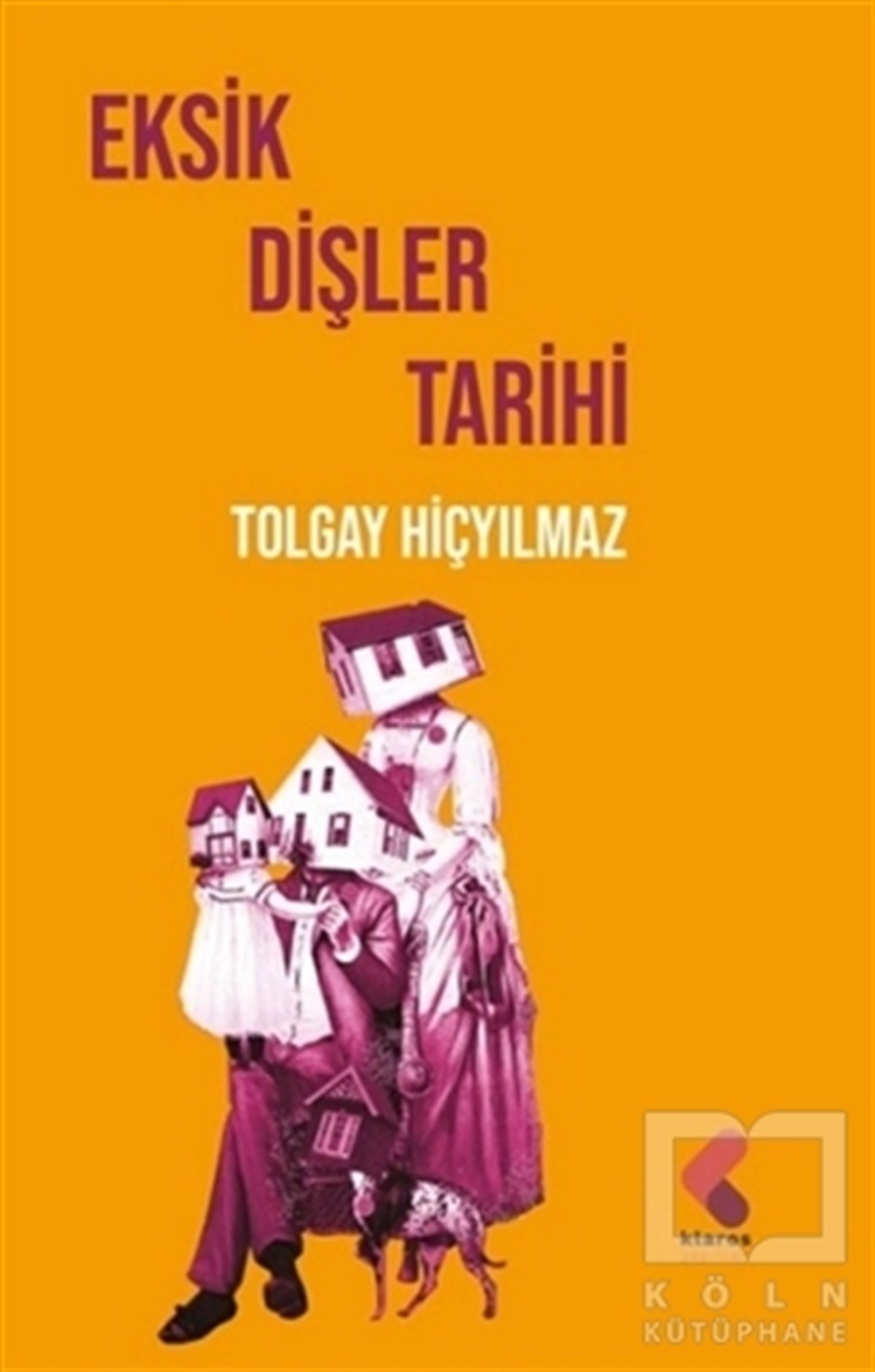 Tolgay HiçyılmazHikaye (Öykü) KitaplarıEksik Dişler Tarihi