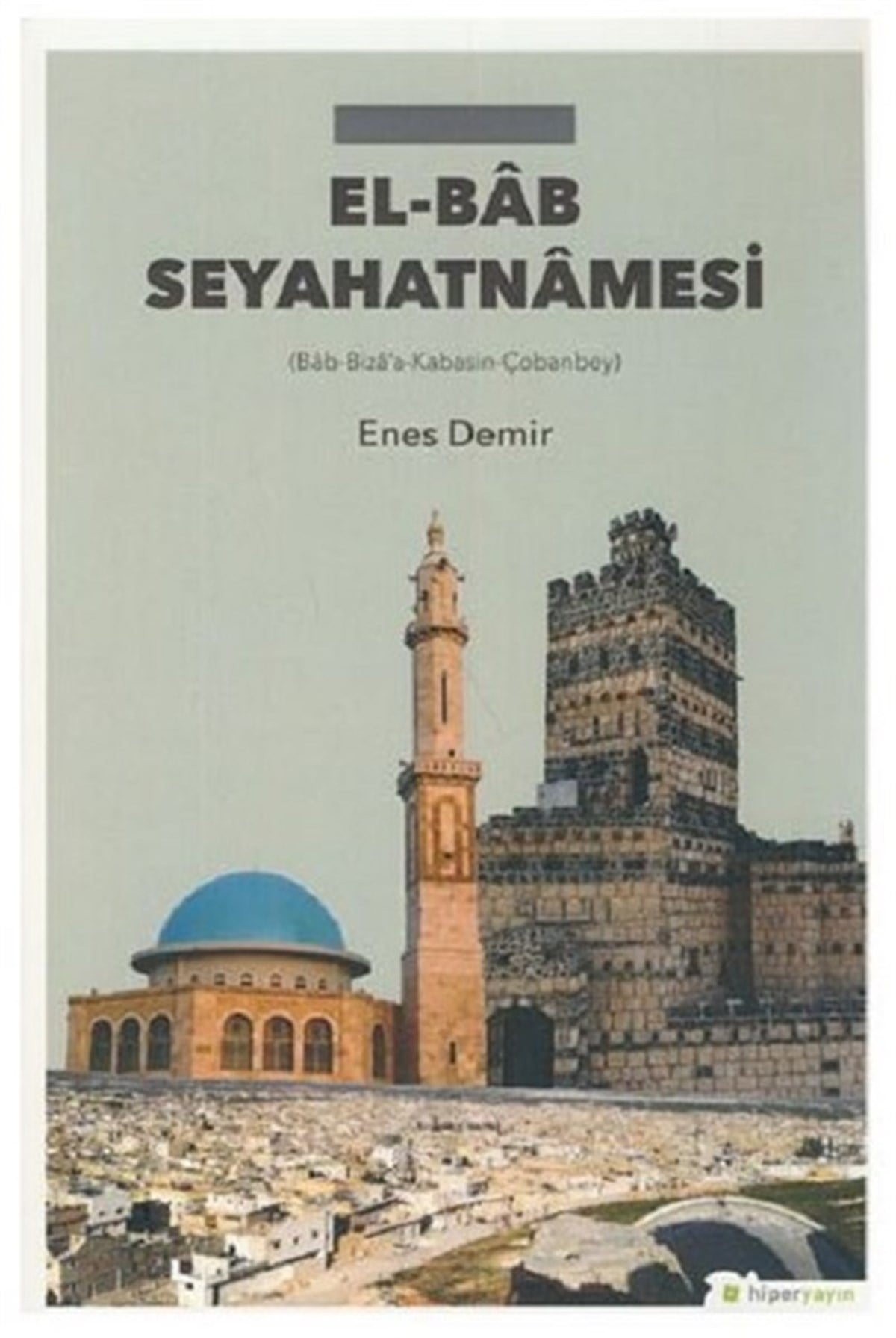 Enes DemirGezi Rehberi KitaplarıEl-Bab Seyahatnamesi