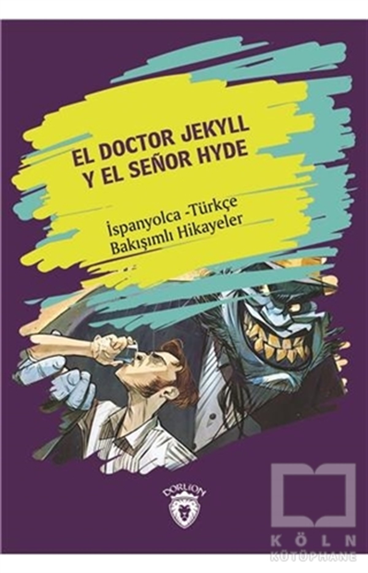 KolektifHikayelerEl Doctor Jekyll Y El Senor Hyde (Dr. Jekyll Ve Bay Hyde) İspanyolca Türkçe Bakışımlı Hikayeler