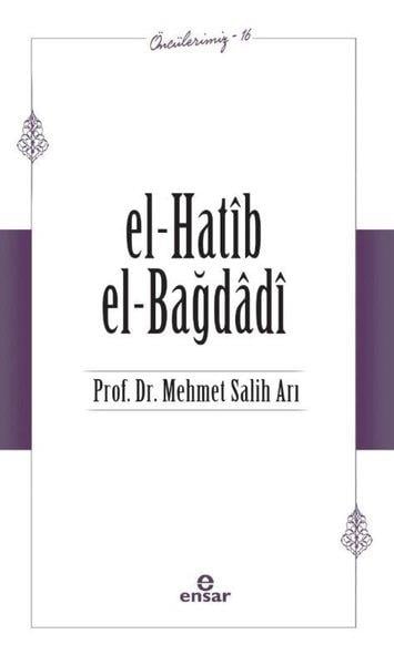 Mehmet Salih Arıİslami KitaplarEl-Hatib El-Bağdağdi - Öncülerimiz 16
