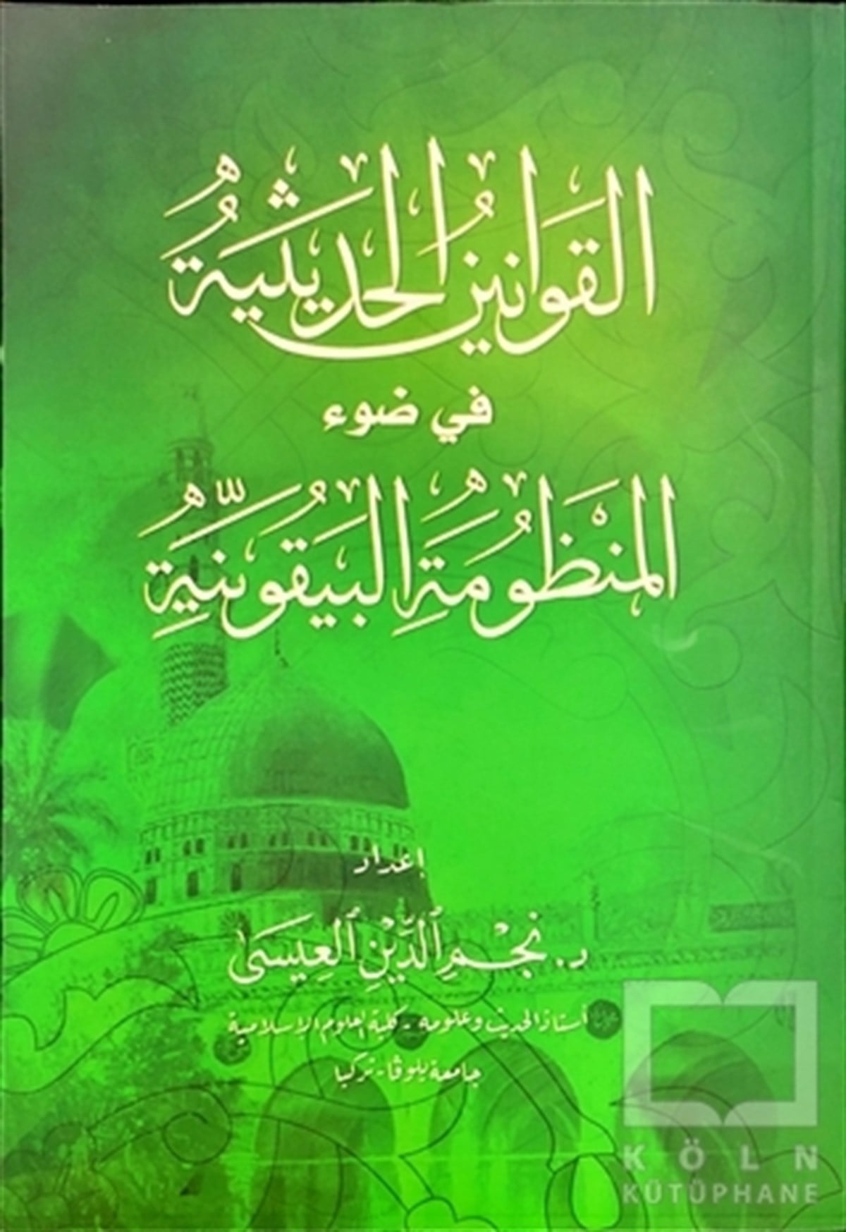 Necmeddin İsaMeal-Tefsir-HadisEl-Kavaninü’l Hadisiyye Fi Davi’l-Manzumeti’l Beykûniyye (Beykuniyye Şerhi)
