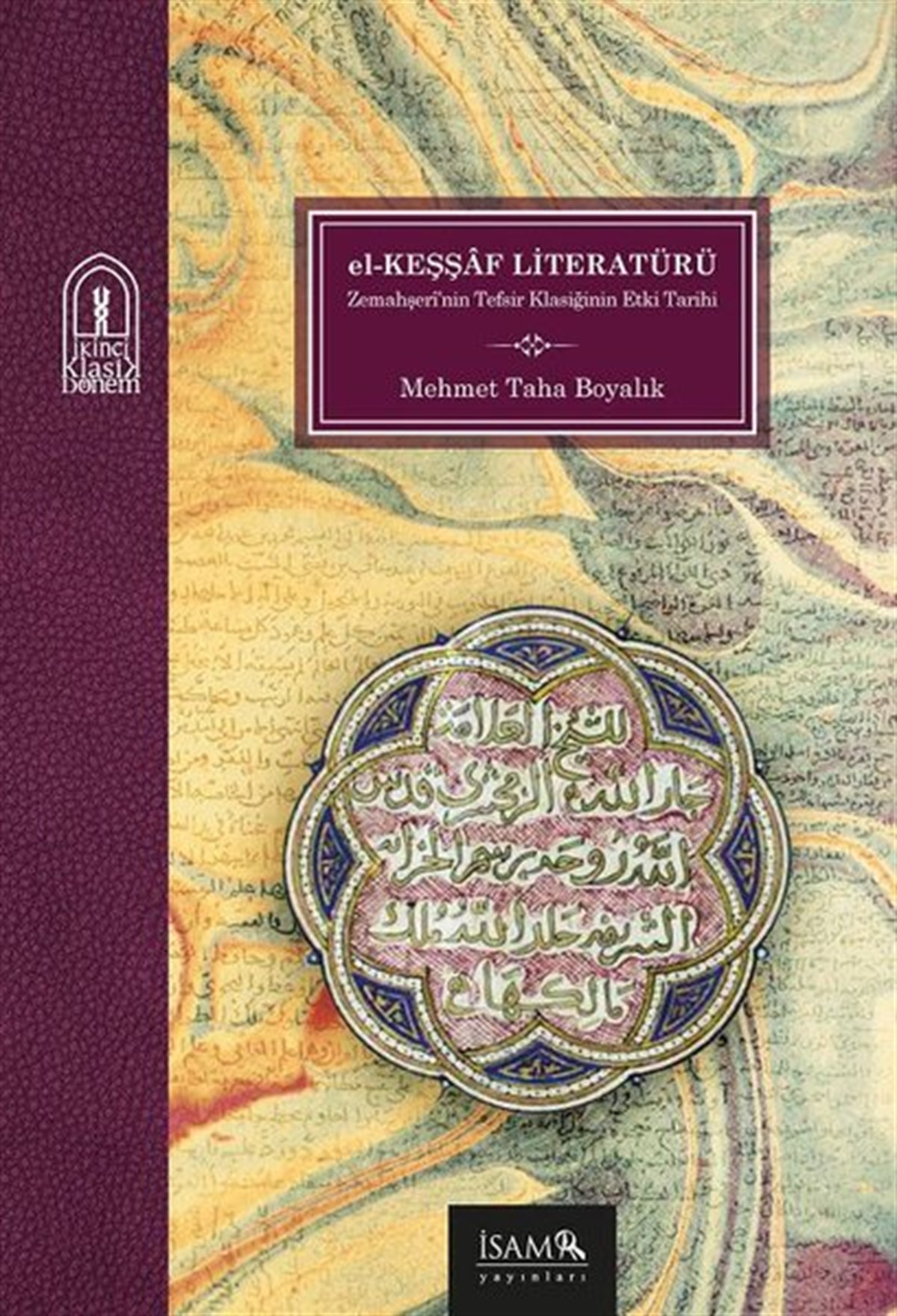 Mehmet Taha Boyalıkİslami KitaplarEl Keşşaf Literatürü Bir Tefsir Klasiğinin Etki Tarihi