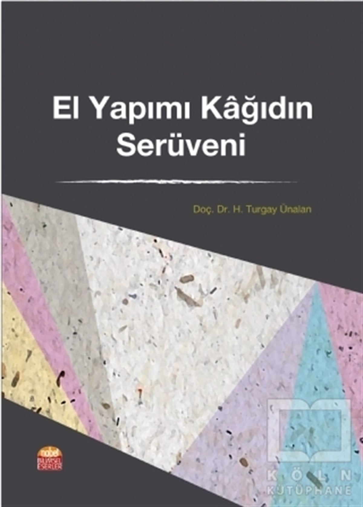 H. Turgay ÜnalanAkademikEl Yapımı Kağıdın Serüveni