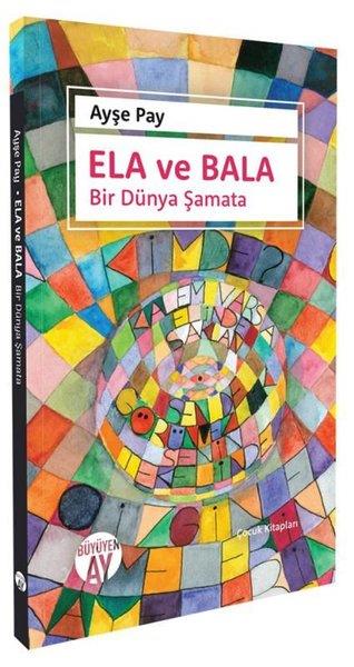 Ayşe PayEtkinlik KitaplarıEla ve Bala - Bir Dünya Şamata