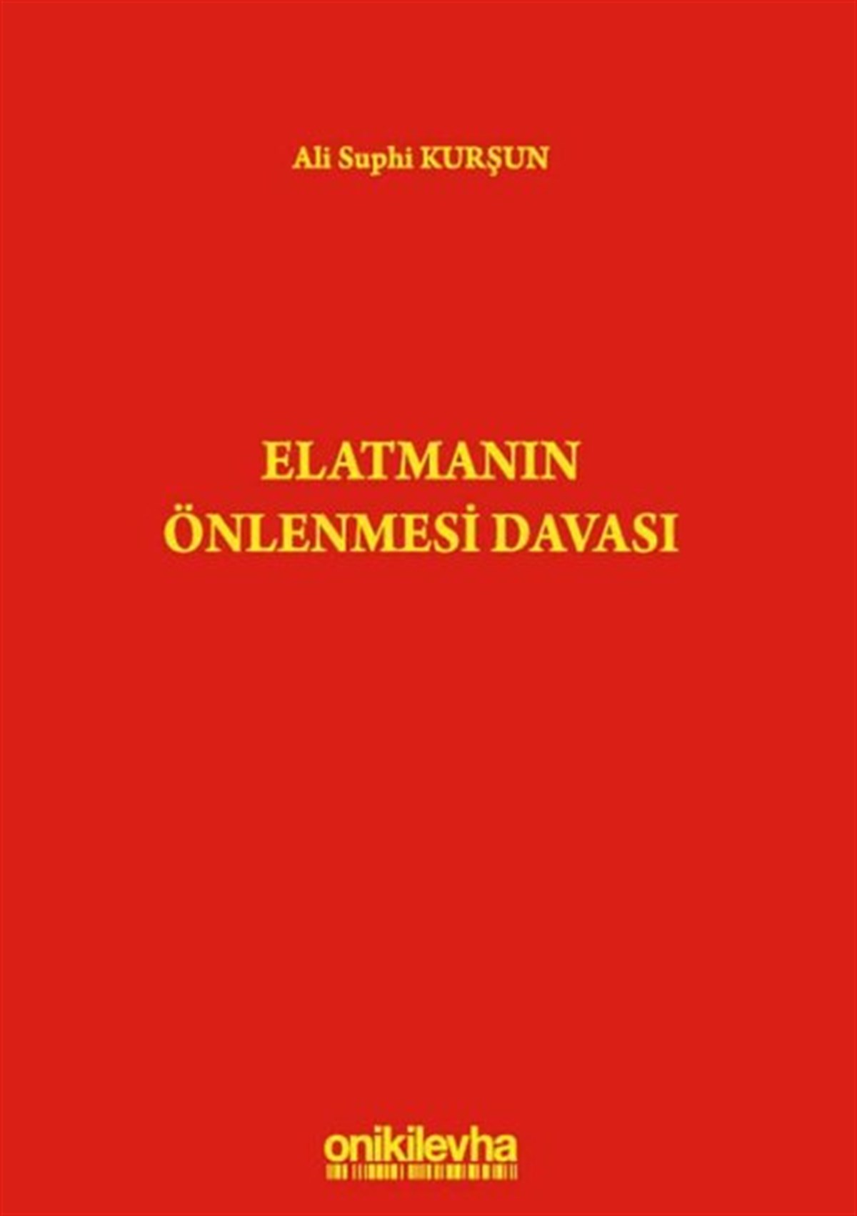 Ali Suphi KurşunHukuk Üzerine KitaplarElatmanın Önlenmesi Davası