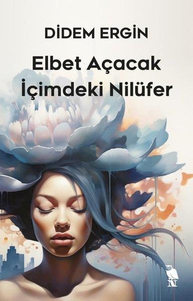 Didem ErginKişisel Gelişim KitaplarıElbet Açacak İçimdeki Nilüfer