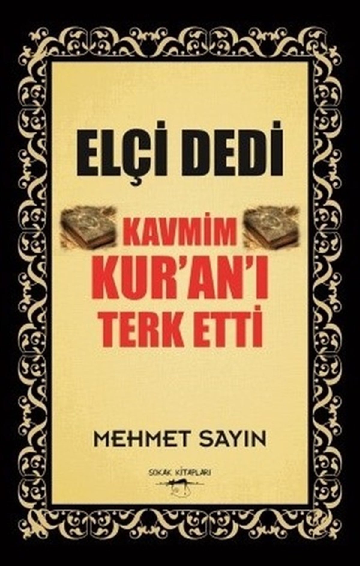 Mehmet Sayınİslami KitaplarElçi Dedi Kavmim Kur'an-ı Terk Etti