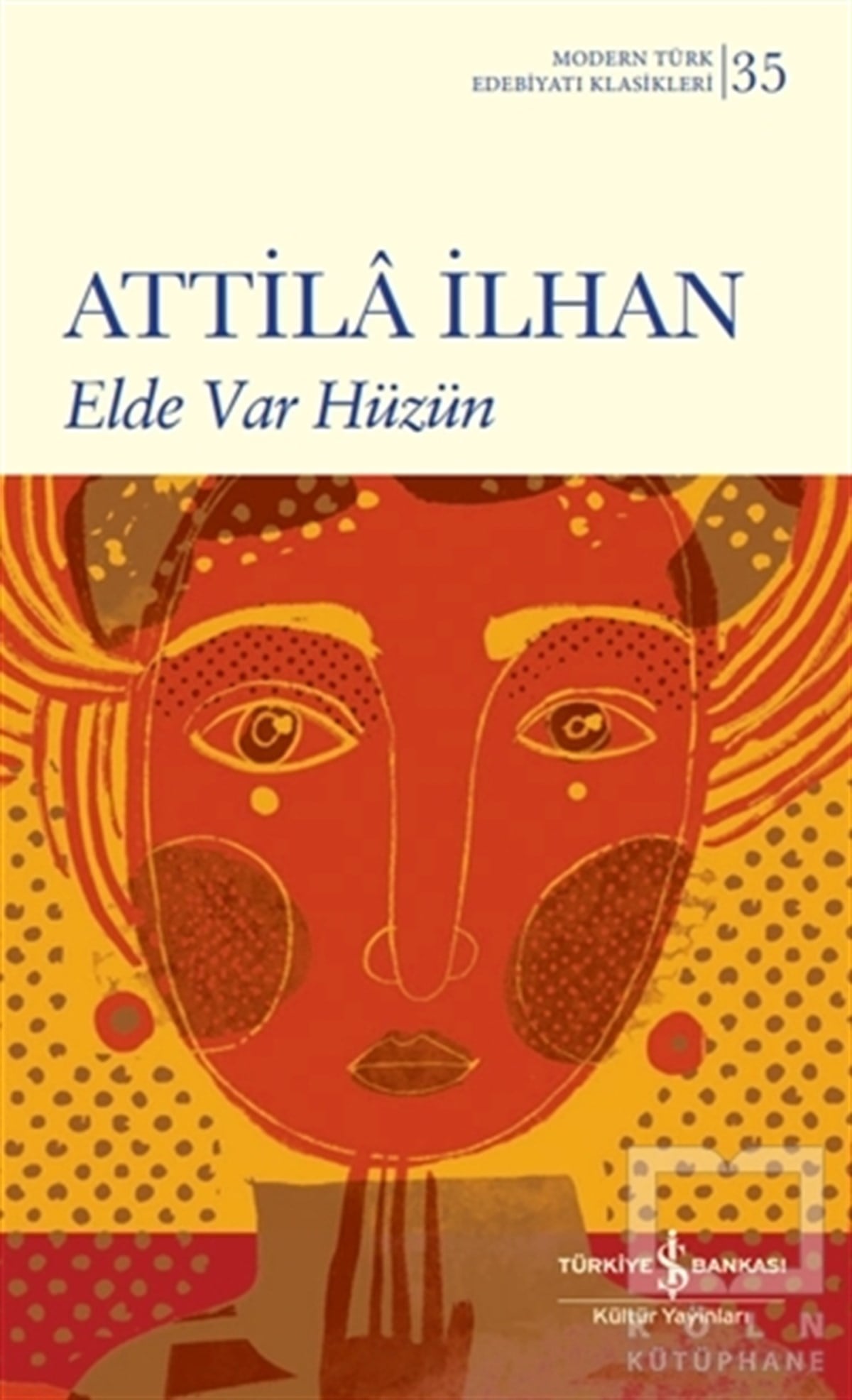 Attila İlhanDünya Klasikleri & Klasik KitaplarElde Var Hüzün