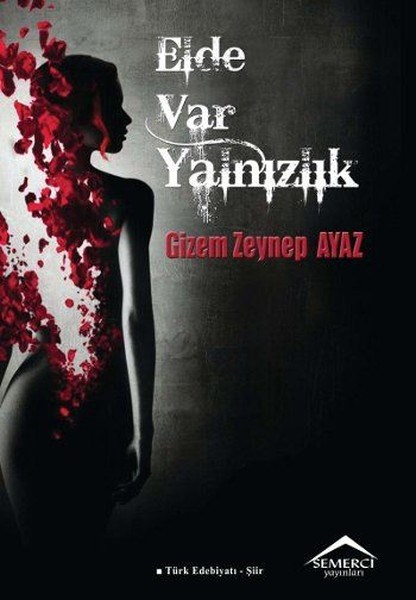 Gizem Zeynep AyazTürk ŞiiriElde Var Yalnızlık