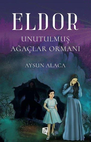Aysun AlacaTürkiye RomanEldor - Unutulmuş Ağaçlar Ormanı