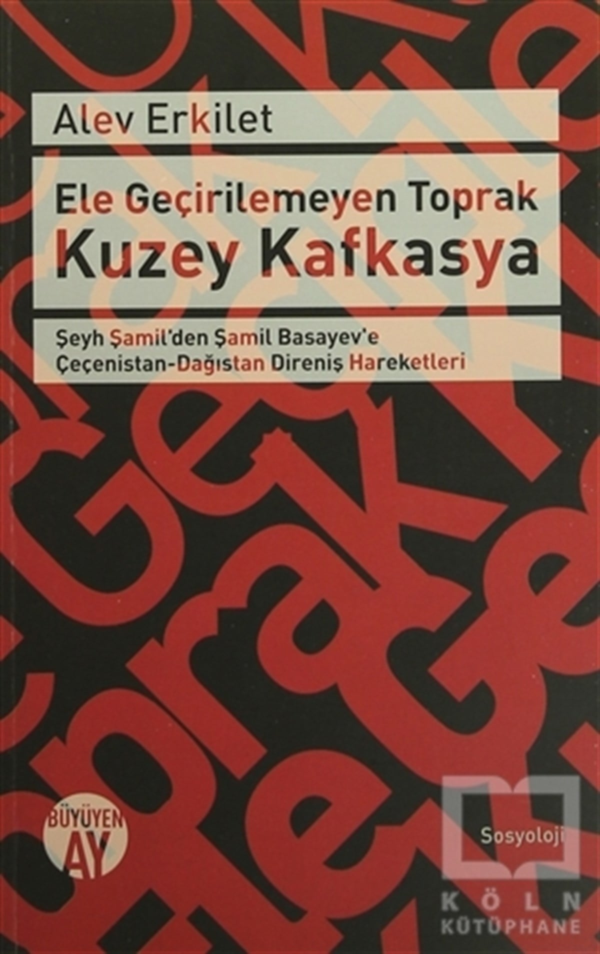Alev ErkiletSiyaset SosyolojisiEle Geçirilemeyen Toprak Kuzey Kafkasya