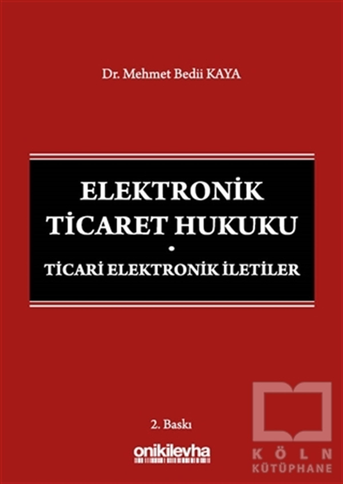 Mehmet Bedii Kayaİşletme, Muhasebe, Maliye KitaplarıElektronik Ticaret Hukuku: Ticari Elektronik İletiler