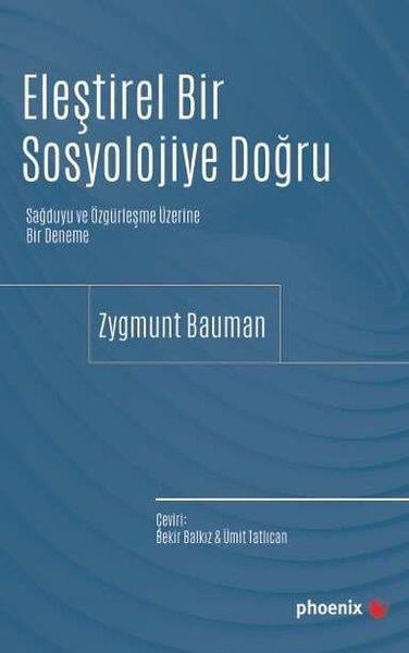 Zygmunt BaumanSosyoloji KitaplarıEleştirel Bir Sosyolojiye Doğru - Sağduyu ve Özgürleşme  Üzerine Bir Deneme