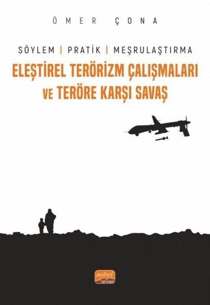 Ömer ÇonaTürkiye Siyaseti ve Politikası KitaplarıEleştirel Terörizm Çalışmaları ve Teröre Karşı Savaş - Söylem Pratik ve Meşrulaştırma