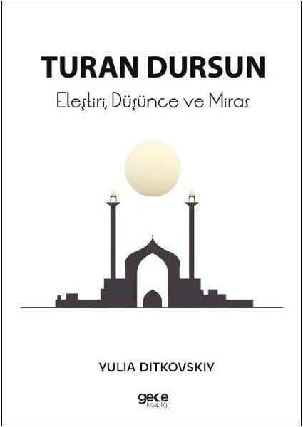 Turan DursunFelsefe BilimiEleştiri, Düşünce ve Miras